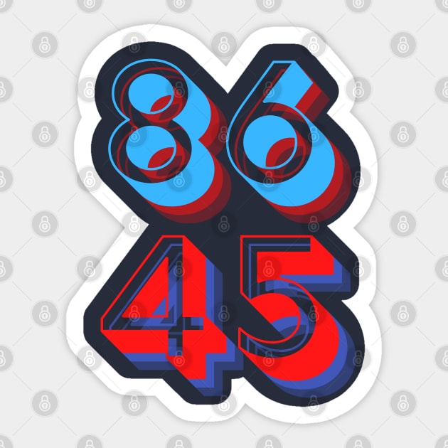 86 45 (vote to eighty-six Donald Trump, the forty-fifth president) Sticker by TJWDraws